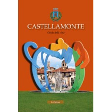 Castellamonte guida della città di Giacomo Antoniono e Walter Gianola